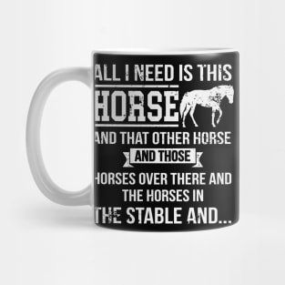 All I Need Is This Horse Funny Horse Riding Mug